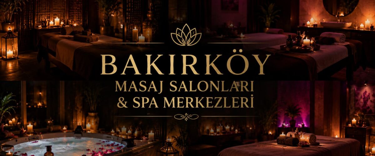 Bakırköy Masaj Salonları